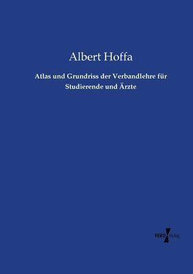 Atlas und Grundriss der Verbandlehre fr Studierende und rzte 1