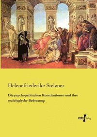 bokomslag Die psychopathischen Konstitutionen und ihre soziologische Bedeutung