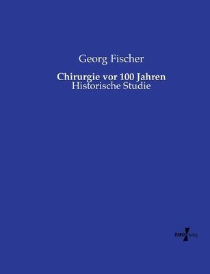 Georg Fischer - Chirurgie vor 100 Jahren, Häftad
