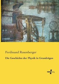 bokomslag Die Geschichte der Physik in Grundzgen
