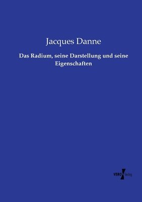 bokomslag Radium, seine Darstellung und seine Eigenschaften