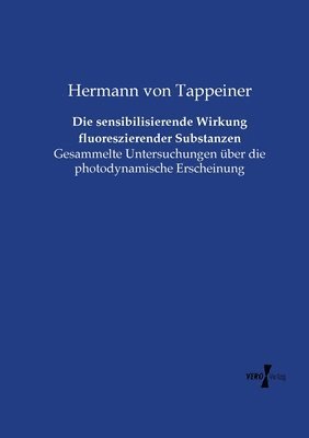 Hermann Von Tappeiner, Hermann von Tappeiner - sensibilisierende Wirkung fluoreszierender Substanzen, Häftad
