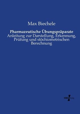 Max Biechele - Pharmazeutische Übungspräparate, Häftad