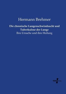 bokomslag chronische Lungenschwindsucht und Tuberkulose der Lunge