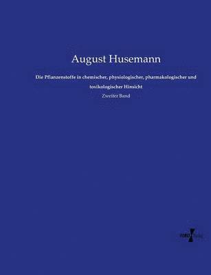 Pflanzenstoffe in chemischer, physiologischer, pharmakologischer und toxikologischer Hinsicht