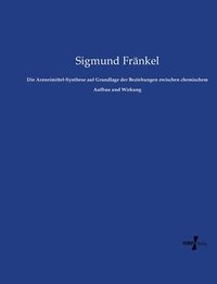 bokomslag Die Arzneimittel-Synthese auf Grundlage der Beziehungen zwischen chemischem Aufbau und Wirkung