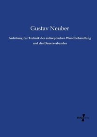 bokomslag Anleitung zur Technik der antiseptischen Wundbehandlung und des Dauerverbandes