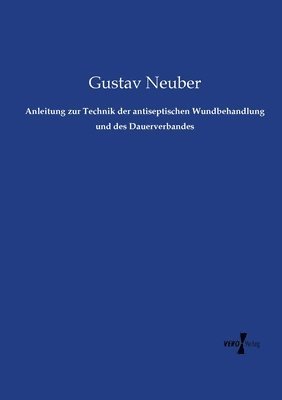 bokomslag Anleitung zur Technik der antiseptischen Wundbehandlung und des Dauerverbandes