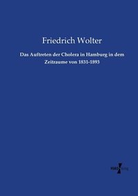 bokomslag Das Auftreten der Cholera in Hamburg in dem Zeitraume von 1831-1893