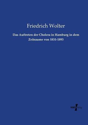 bokomslag Das Auftreten der Cholera in Hamburg in dem Zeitraume von 1831-1893