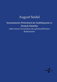 bokomslag Systematisches Woerterbuch der Suahilisprache in Deutsch-Ostafrika