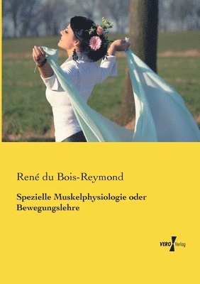 René Du Bois-Reymond, René, du Bois-Reymond - Spezielle Muskelphysiologie oder Bewegungslehre, Häftad