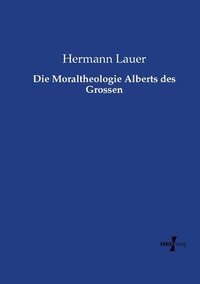 bokomslag Die Moraltheologie Alberts des Grossen
