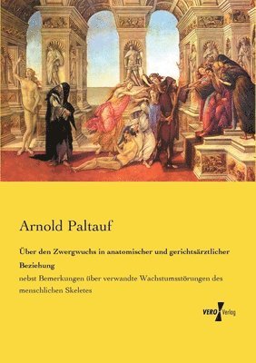 Arnold Paltauf - Über den Zwergwuchs in anatomischer und gerichtsärztlicher Beziehung, Häftad