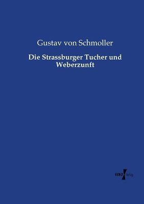Gustav Von Schmoller - Strassburger Tucher und Weberzunft, Häftad