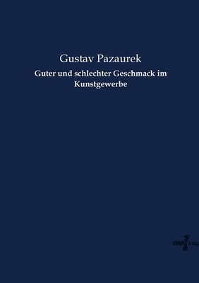 bokomslag Guter und schlechter Geschmack im Kunstgewerbe