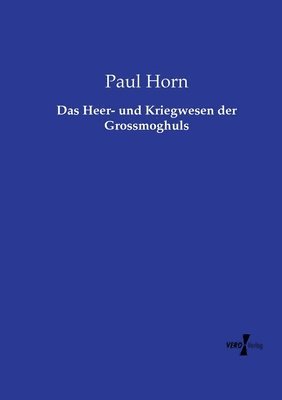 Paul Horn - Heer- und Kriegwesen der Grossmoghuls, Häftad