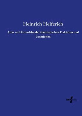 bokomslag Atlas und Grundriss der traumatischen Frakturen und Luxationen