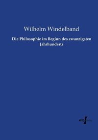 bokomslag Die Philosophie im Beginn des zwanzigsten Jahrhunderts