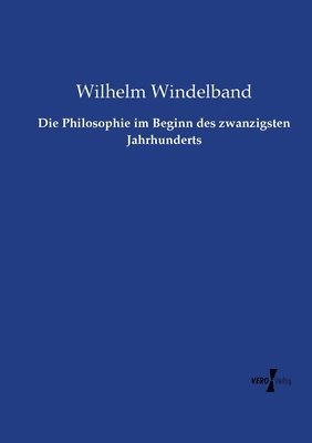 Die Philosophie im Beginn des zwanzigsten Jahrhunderts 1