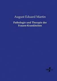 bokomslag Pathologie und Therapie der Frauen-Krankheiten