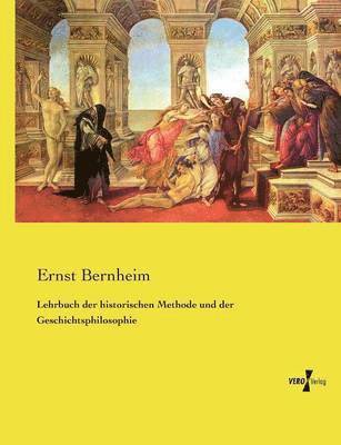 bokomslag Lehrbuch der historischen Methode und der Geschichtsphilosophie