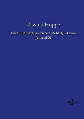 bokomslag Silberbergbau zu Schneeberg bis zum Jahre 1500