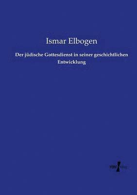 bokomslag Der jdische Gottesdienst in seiner geschichtlichen Entwicklung