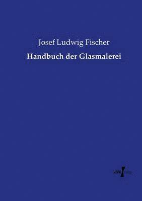 Handbuch der Glasmalerei 1