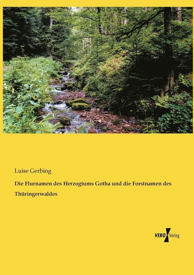 bokomslag Die Flurnamen des Herzogtums Gotha und die Forstnamen des Thringerwaldes