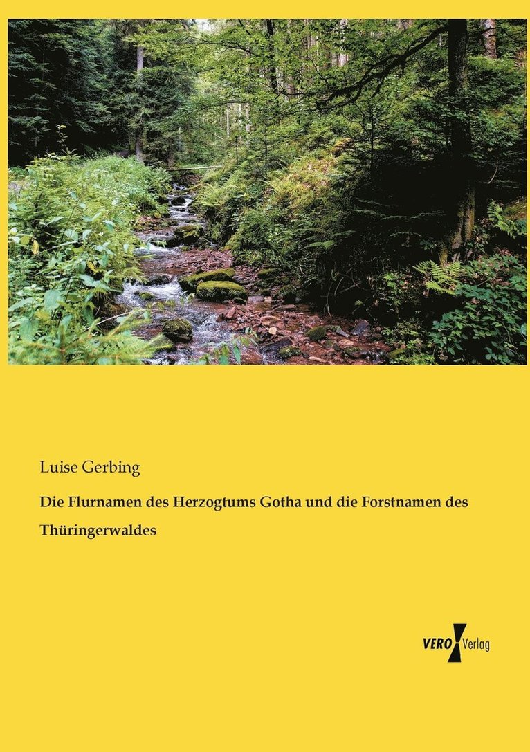 Die Flurnamen des Herzogtums Gotha und die Forstnamen des Thringerwaldes 1