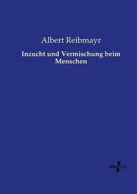 Albert Reibmayr - Inzucht und Vermischung beim Menschen, Häftad