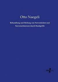 bokomslag Behandlung und Heilung von Nervenleiden und Nervenschmerzen durch Handgriffe