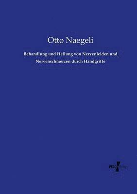 bokomslag Behandlung und Heilung von Nervenleiden und Nervenschmerzen durch Handgriffe