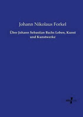 bokomslag Über Johann Sebastian Bachs Leben, Kunst und Kunstwerke