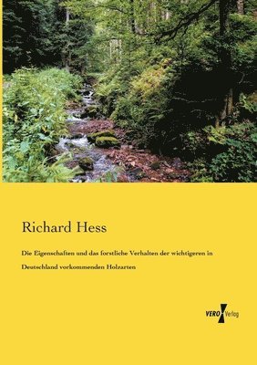 Eigenschaften und das forstliche Verhalten der wichtigeren in Deutschland vorkommenden Holzarten