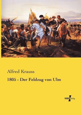 1805 - Der Feldzug von Ulm 1