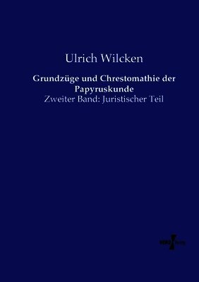 Ulrich Wilcken - Grundzüge und Chrestomathie der Papyruskunde, Häftad