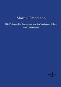 bokomslag Die Philosophia Pauperum und ihr Verfasser, Albert von Orlamunde