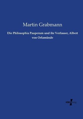 bokomslag Die Philosophia Pauperum und ihr Verfasser, Albert von Orlamnde