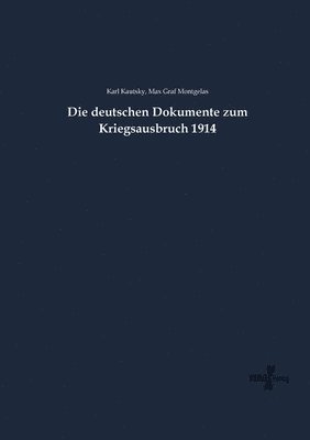 Die deutschen Dokumente zum Kriegsausbruch 1914 1