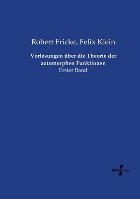 Felix Klein, Robert Fricke - Vorlesungen über die Theorie der automorphen Funktionen, Häftad