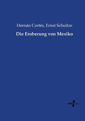 Hernán Cortés, Ernst Schultze, Ernst Cortés, Hernán - Eroberung von Mexiko, Häftad