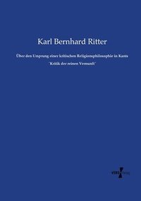 bokomslag UEber den Ursprung einer kritischen Religionsphilosophie in Kants `Kritik der reinen Vernunft