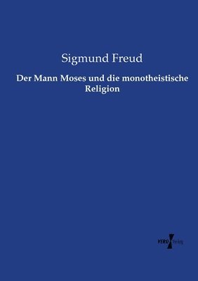 Sigmund Freud - Mann Moses und die monotheistische Religion, Häftad