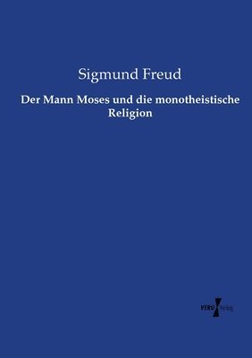 Der Mann Moses und die monotheistische Religion 1