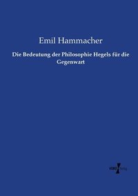 bokomslag Die Bedeutung der Philosophie Hegels fur die Gegenwart