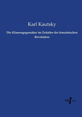 bokomslag Die Klassengegensatze im Zeitalter der franzoesischen Revolution