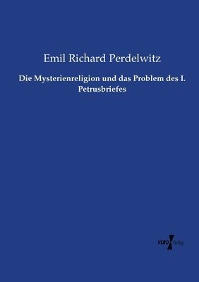 bokomslag Mysterienreligion und das Problem des I. Petrusbriefes