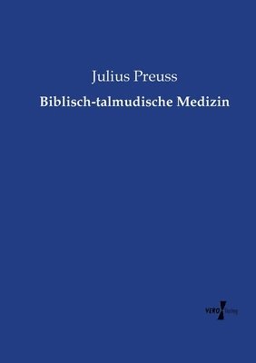 Biblisch-talmudische Medizin 1